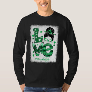 Funny Love Messy Bun Teacher Life St Patricks Day T-Shirt