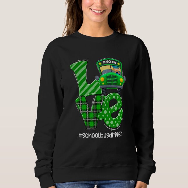 Funny Love School Bus Driver Happy St Patrick's Da Sweatshirt (Front)