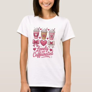 Funny Lovely and Caffeinated Cute Valentine Coffee T-Shirt
