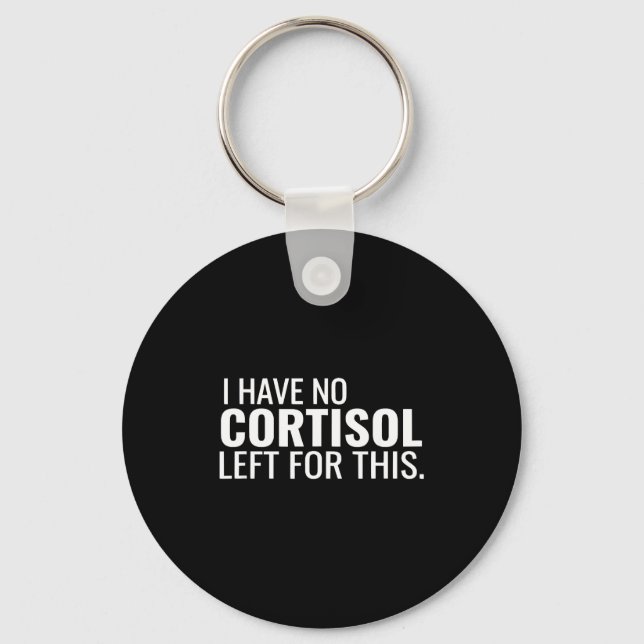 Funny low cortisol level Funny low cortisol level  Keychain (Front)