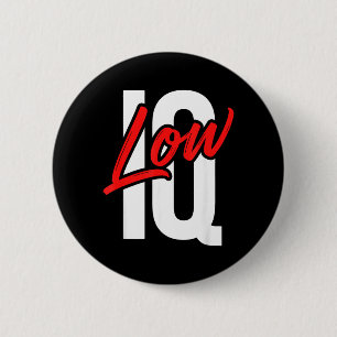 Funny Low Iq Joke Sarcastic Humour Meme Dumb Quote 2 Inch Round Button