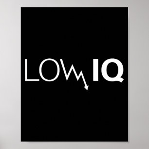 Funny Low Iq Joke Sarcastic Humour Meme Dumb Quote Poster