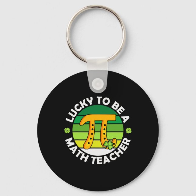 Funny Lucky To Be A Math Teacher Saint Patricks Pi Keychain (Front)