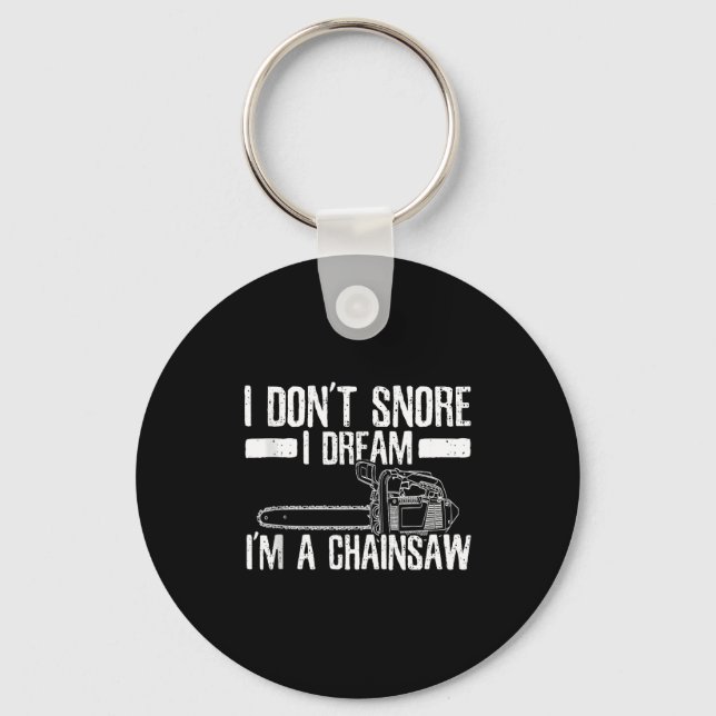 Funny Lumberjack I Don't Snore I Dream I'm A Chain Keychain (Front)