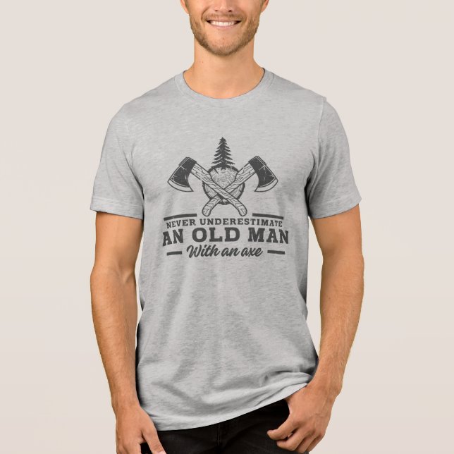 Funny Lumberjack Quote Old Man Ax Tri-Blend Shirt (Front)