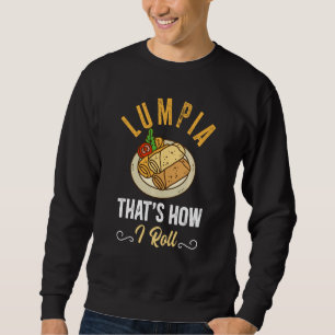 Funny Lumpia Chef This Is How I Roll Sweatshirt