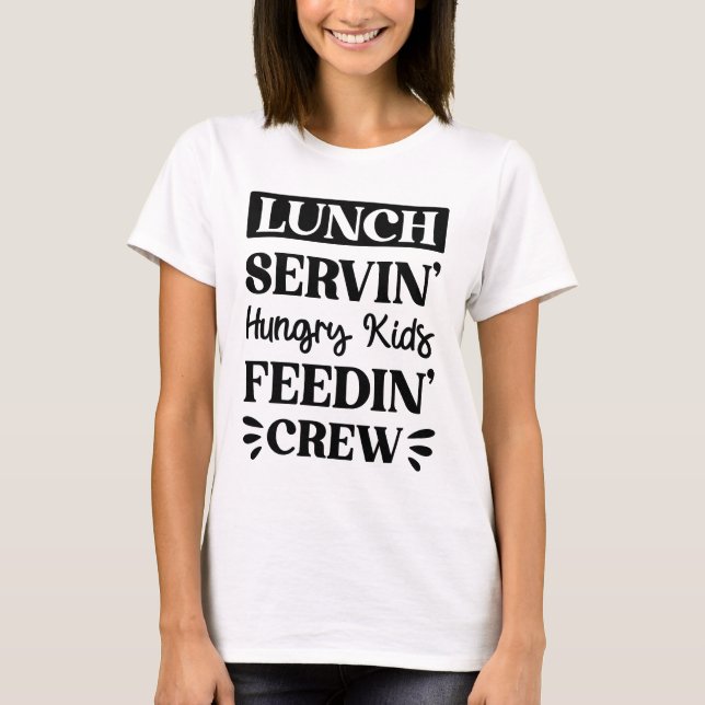 Funny Lunch Lady Saying T-Shirt (Front)