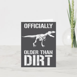 Funny Ly Older Than Dirt Birthday Novelty  Card