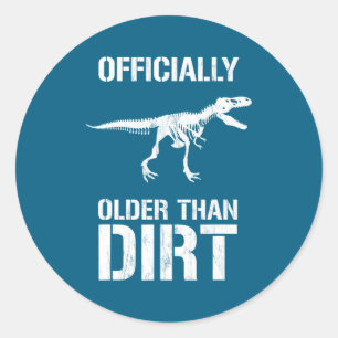 Funny Ly Older Than Dirt Birthday Novelty  Classic Round Sticker