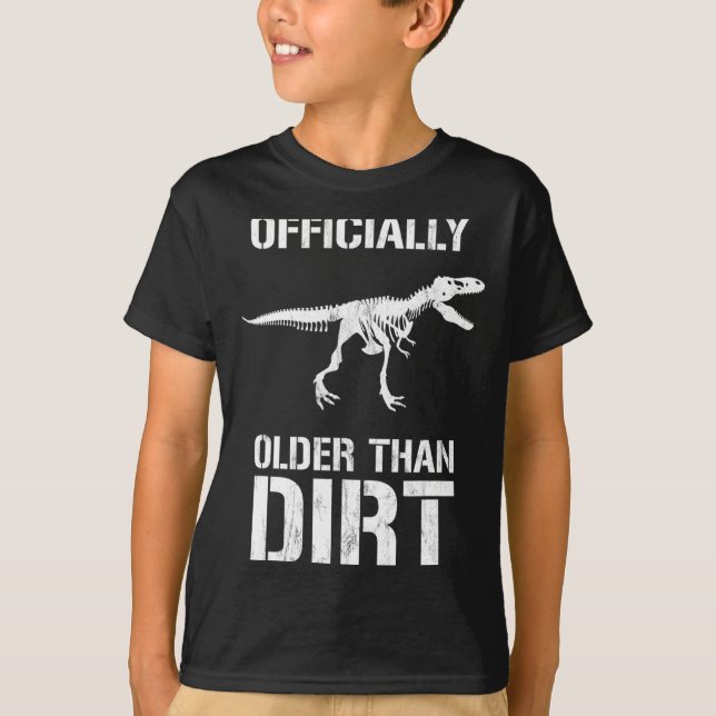 Funny Ly Older Than Dirt Birthday Novelty  T-Shirt (Front)