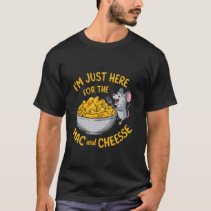 Funny Mac and Cheese Mouse I'm Just Here For The M T-Shirt