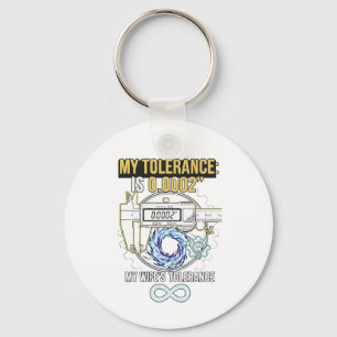 funny machinist my tolerance vs my wife's toleranc keychain