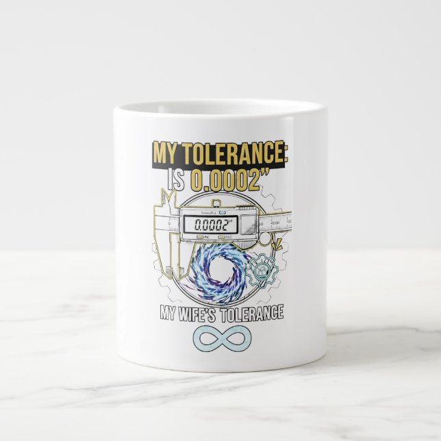 Funny Machinist My Tolerance vs My Wife's Toleranc Large Coffee Mug (Front)