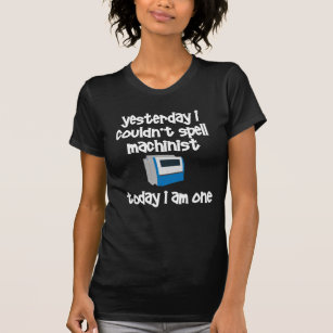 Funny Machinist T-Shirt