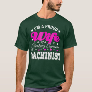 Funny Machinists Wife Anniversary Gift T-Shirt