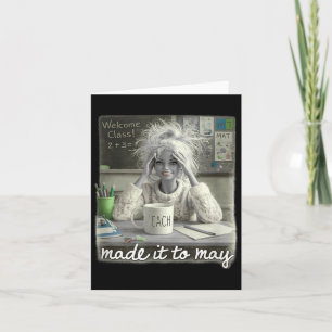 Funny Made to May Teacher Girls Meme Last Day of Card