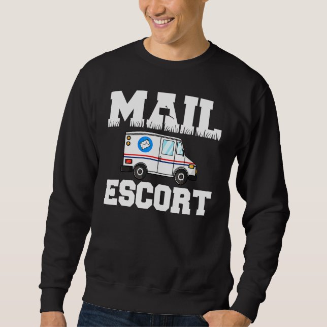 Funny Mail Escort Postman Postal Service Mailman Sweatshirt (Front)