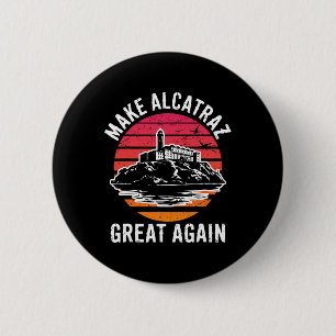 Funny Make Alcatraz Great Again Sf Rock Alcatraz G 2 Inch Round Button
