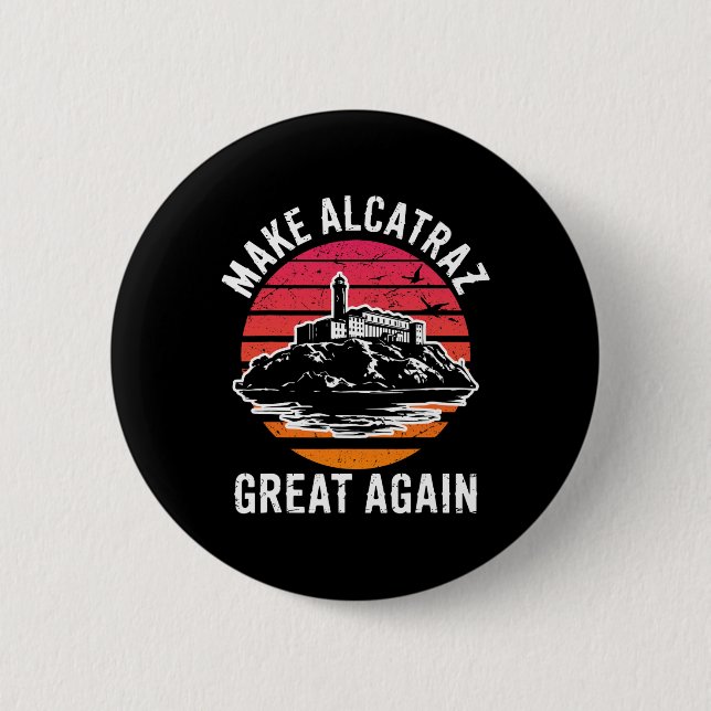 Funny Make Alcatraz Great Again Sf Rock Alcatraz G 2 Inch Round Button (Front)