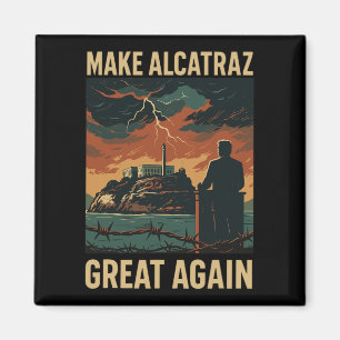 Funny Make Alcatraz Great Again Sf Rock Alcatraz G Magnet