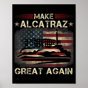 Funny Make Alcatraz Great Again Trump Usa 3 Poster