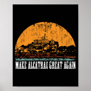 Funny Make Alcatraz Great Trump Usa Historical Sat Poster