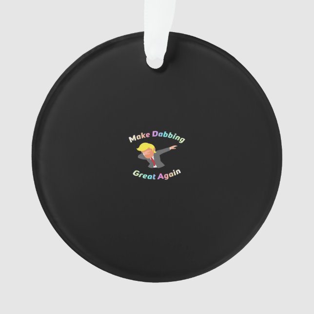 Funny Make Dabbing Great Again Design Graphic Ornament (Front)