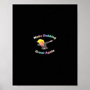 Funny Make Dabbing Great Again Design Graphic Poster