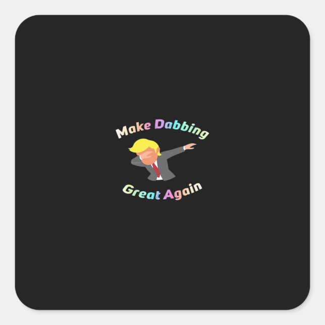 Funny Make Dabbing Great Again Design Graphic Square Sticker (Front)