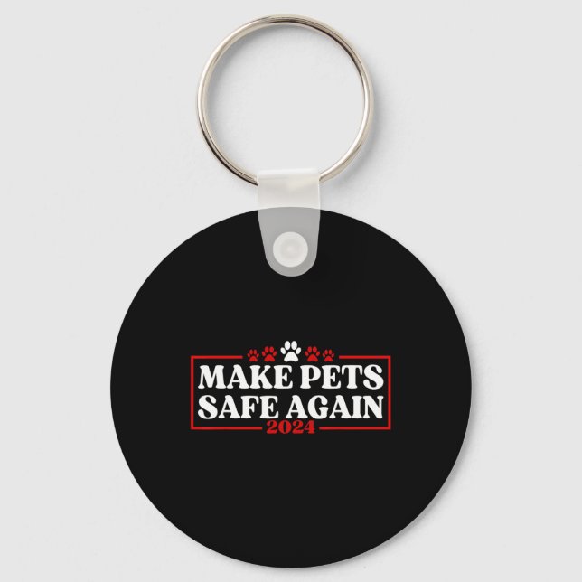 Funny Make Pets Safe Again 2024  Keychain (Front)