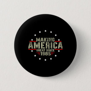 Funny Making America Great Since 1985 Design, 37th 2 Inch Round Button