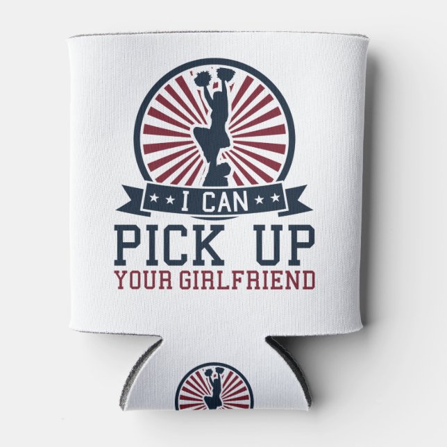 Funny Male Cheerleader I Pick Up Your Girlfriend Can Cooler (Front)