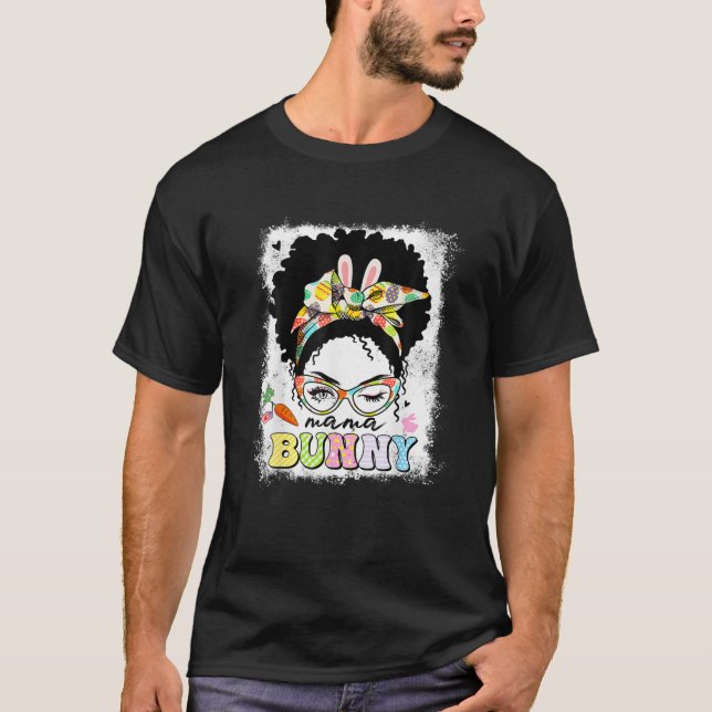 Funny Mama Bunny Messy Bun Happy Easter Day Family T-Shirt (Front)