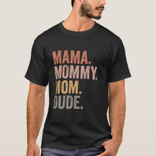 Funny mama mommy mom dude mother s day funny sarca T-Shirt