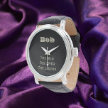 Funny Man The Myth The Legend Personalized Watch<br><div class="desc">Fun and funny design that you can personalize with your/recipient name.</div>