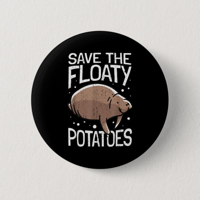 Funny Manatee I Save The Floaty Tatoes I Manatee  2 Inch Round Button (Front)