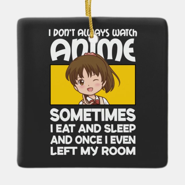Funny Manga Anime Girl I Don't Always Watch Anime  Ceramic Ornament (Front)