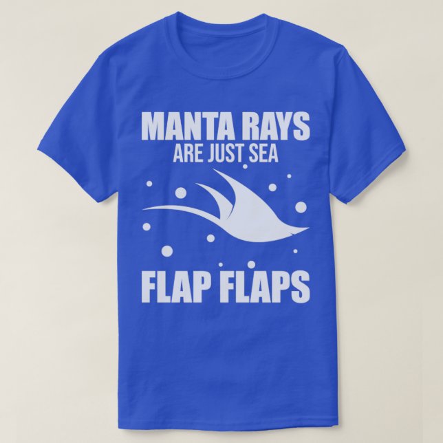 Funny Manta Ray Stingray Manta Rays Are Just Sea F T-Shirt (Design Front)