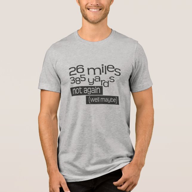 Funny Marathon 26 miles 385 yards Tri-Blend Shirt (Front)