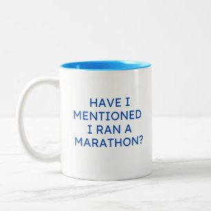 Funny Marathon HAVE I MENTIONED I RAN A MARATHON?  Two-Tone Coffee Mug
