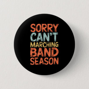 Funny Marching Band Sorry I Can't It's Marching Ba 2 Inch Round Button