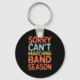 Funny Marching Band Sorry I Can't It's Marching Ba Keychain