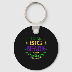 Funny Mardi Gras 2019 I Like Big Beads And Cannot  Keychain