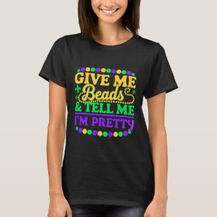 Funny Mardi Gras Festival Tell Me Pretty T-Shirt