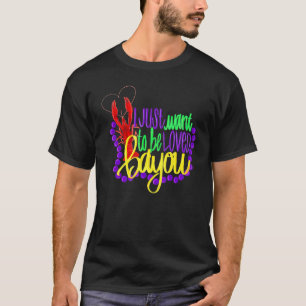Funny Mardi Gras I Just Want Loved Bayou Crawfish T-Shirt
