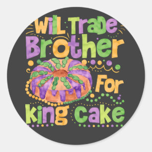 Funny Mardi Gras Trade Brother For King Cake Classic Round Sticker