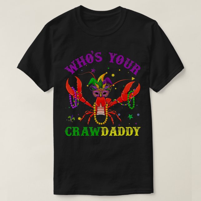 Funny Mardi Gras Who's Your Crawfish Daddy  & New  T-Shirt (Design Front)