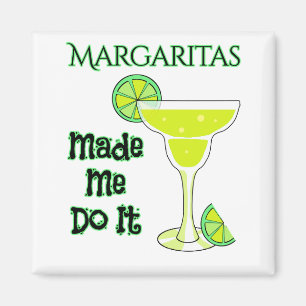 Funny Margaritas Made Me Do It Magnet