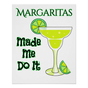 Funny Margaritas Made Me Do It Poster