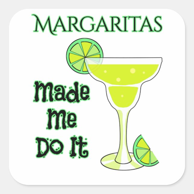 Funny Margaritas Made Me Do It Square Sticker (Front)